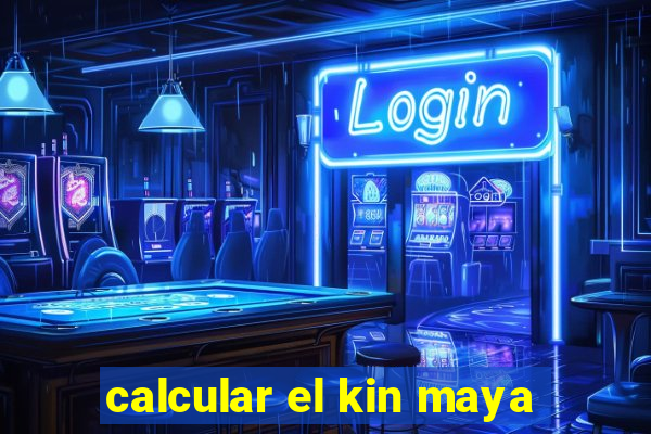 calcular el kin maya